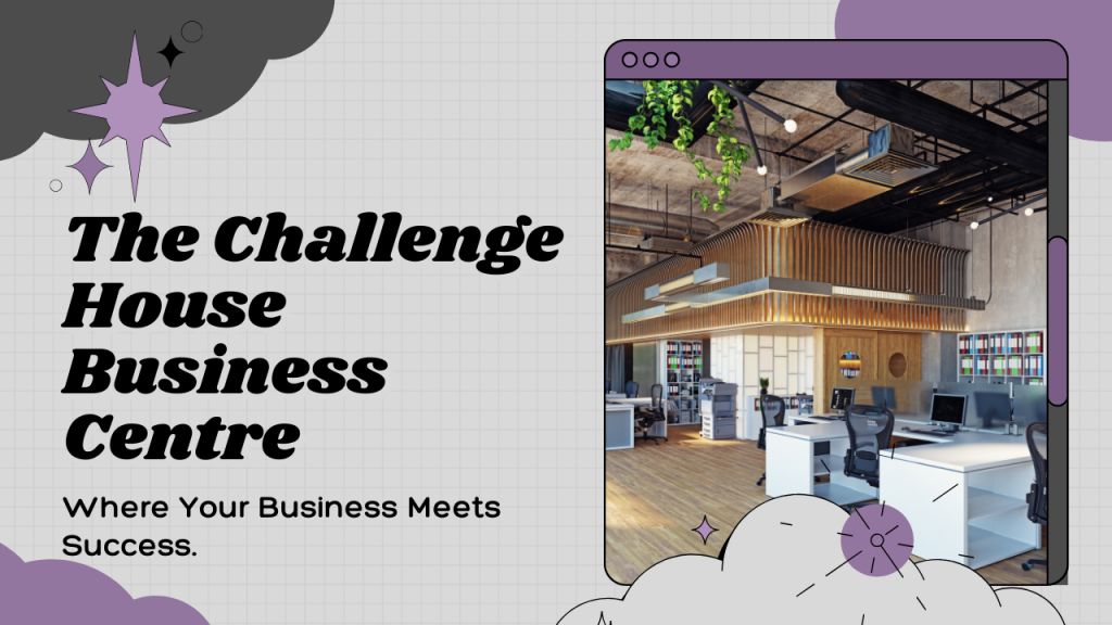 How Challenge House Business Centre Modernizing Workspaces?